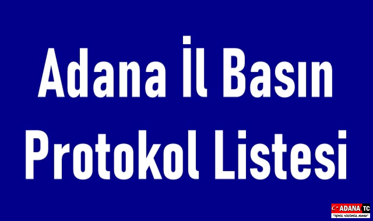 Adana İl Basın Protokol Listesi