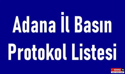 Adana İl Basın Protokol Listesi